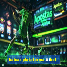 baixar plataforma 81bet